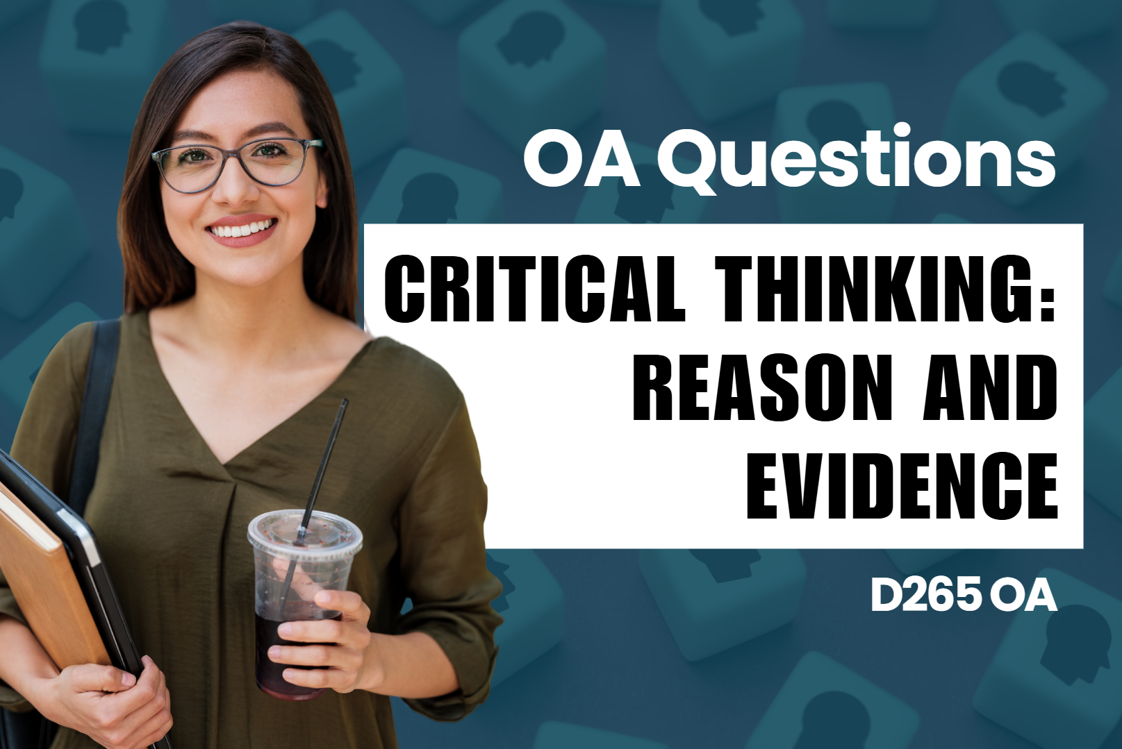 Critical Thinking: Reason and Evidence D265 OA Questions